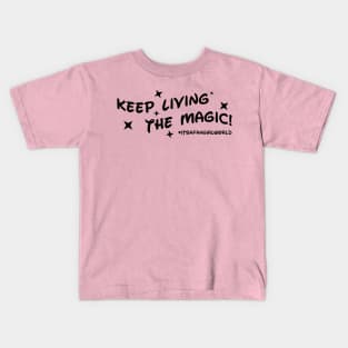 Keep Living the Magic Kids T-Shirt